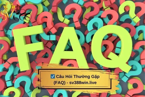 Câu Hỏi Thường Gặp (FAQ) - sv388win.live